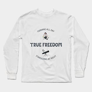 True Freedom Farming All Day Stargazing at Night Long Sleeve T-Shirt